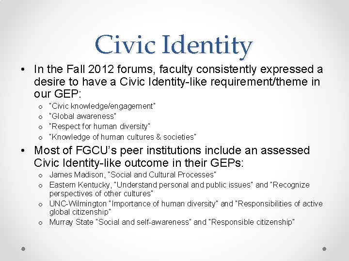 Civic Identity • In the Fall 2012 forums, faculty consistently expressed a desire to