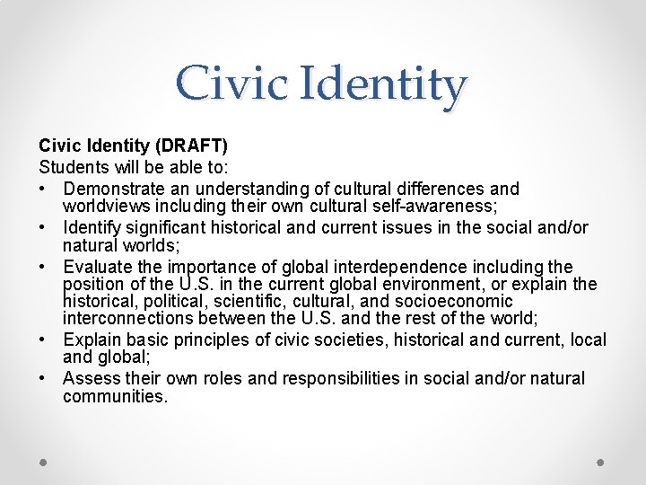 Civic Identity (DRAFT) Students will be able to: • Demonstrate an understanding of cultural