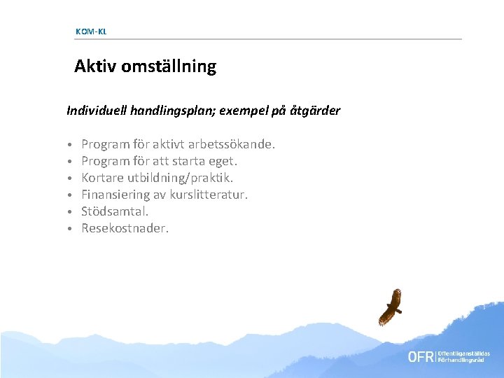 KOM-KL Aktiv omställning Individuell handlingsplan; exempel på åtgärder • • • Program för aktivt KOM-KL Aktiv omställning Individuell handlingsplan; exempel på åtgärder • • • Program för aktivt