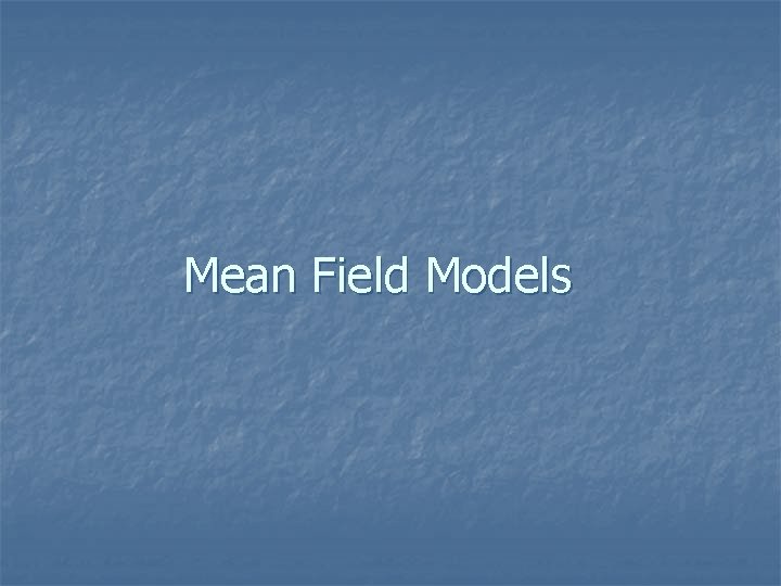 Mean Field Models 