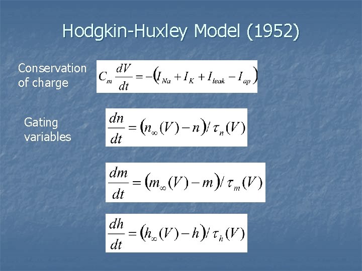 Hodgkin-Huxley Model (1952) Conservation of charge Gating variables 