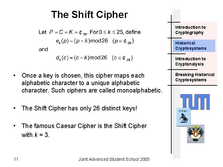 The Shift Cipher Introduction to Cryptography Historical Cryptosystems Introduction to Cryptanalysis • Once a