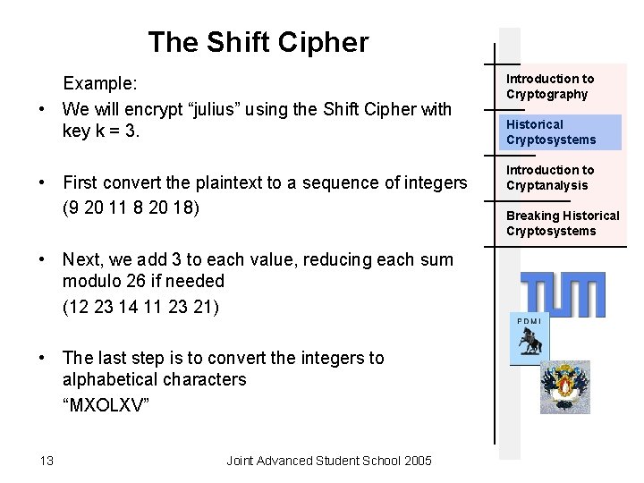 The Shift Cipher Example: • We will encrypt “julius” using the Shift Cipher with