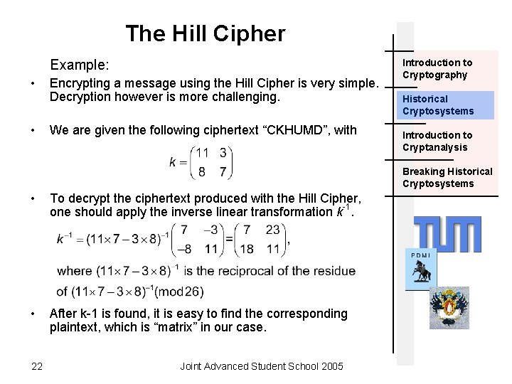 The Hill Cipher Example: • • Encrypting a message using the Hill Cipher is