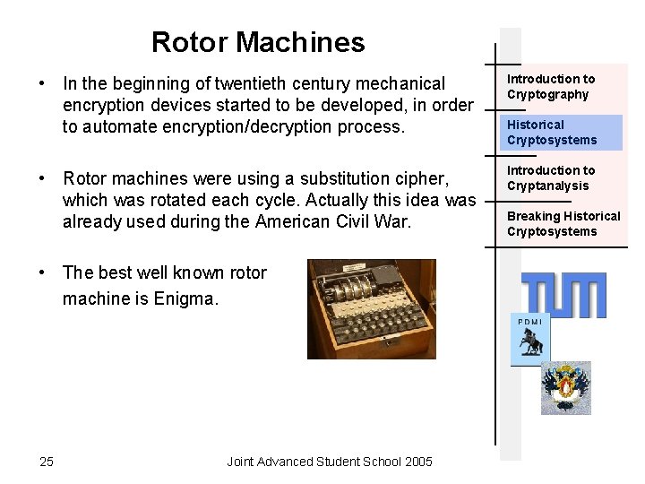 Rotor Machines • In the beginning of twentieth century mechanical encryption devices started to