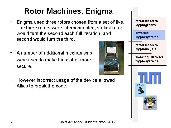 Rotor Machines, Enigma • Enigma used three rotors chosen from a set of five.