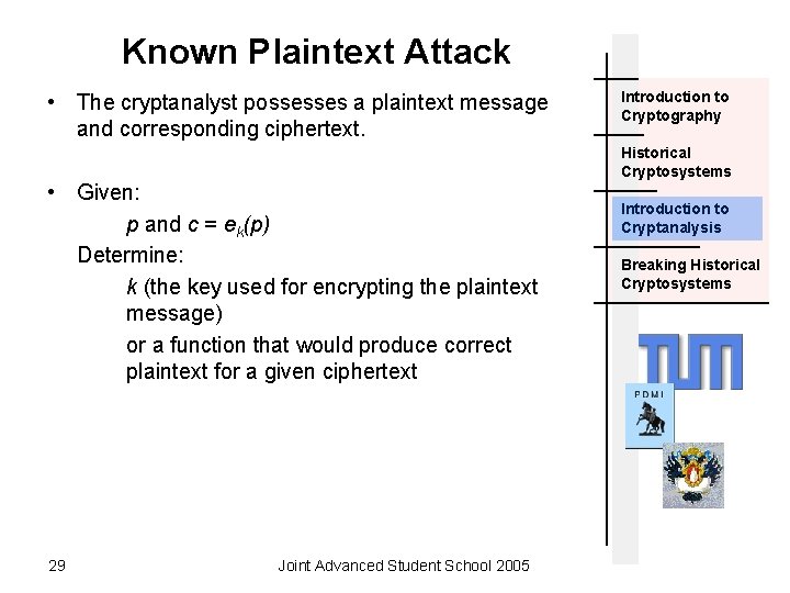 Known Plaintext Attack • The cryptanalyst possesses a plaintext message and corresponding ciphertext. •