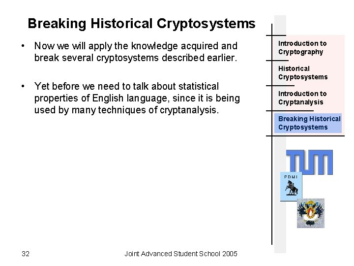 Breaking Historical Cryptosystems • Now we will apply the knowledge acquired and break several