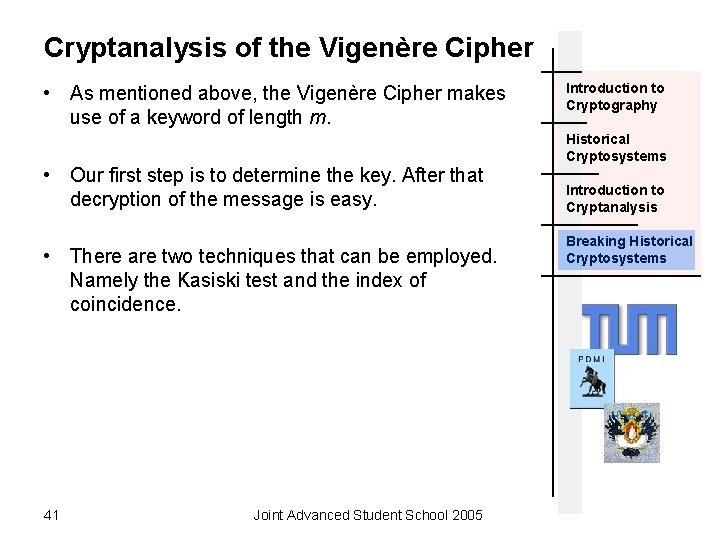 Cryptanalysis of the Vigenère Cipher • As mentioned above, the Vigenère Cipher makes use