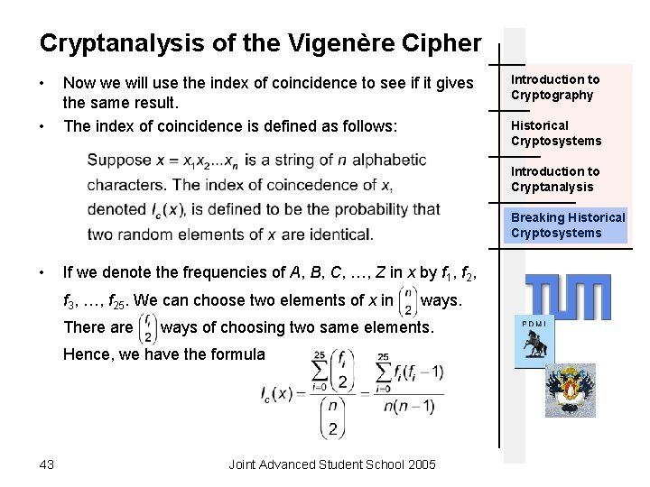 Cryptanalysis of the Vigenère Cipher • • Now we will use the index of