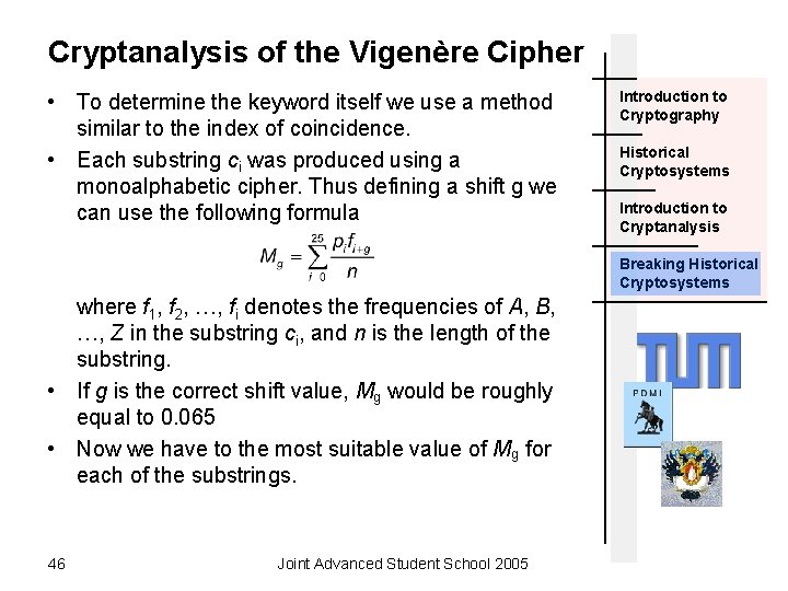 Cryptanalysis of the Vigenère Cipher • To determine the keyword itself we use a