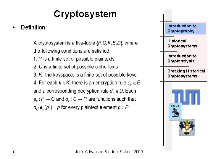 Cryptosystem Introduction to Cryptography • Definition: Historical Cryptosystems Introduction to Cryptanalysis Breaking Historical Cryptosystems