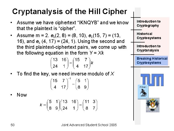 Cryptanalysis of the Hill Cipher • Assume we have ciphertext “IKNQYB” and we know