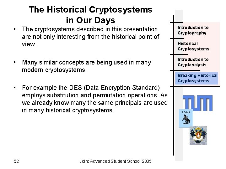 The Historical Cryptosystems in Our Days • The cryptosystems described in this presentation are