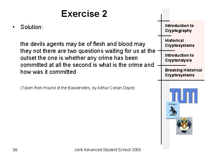 Exercise 2 Introduction to Cryptography • Solution: the devils agents may be of flesh