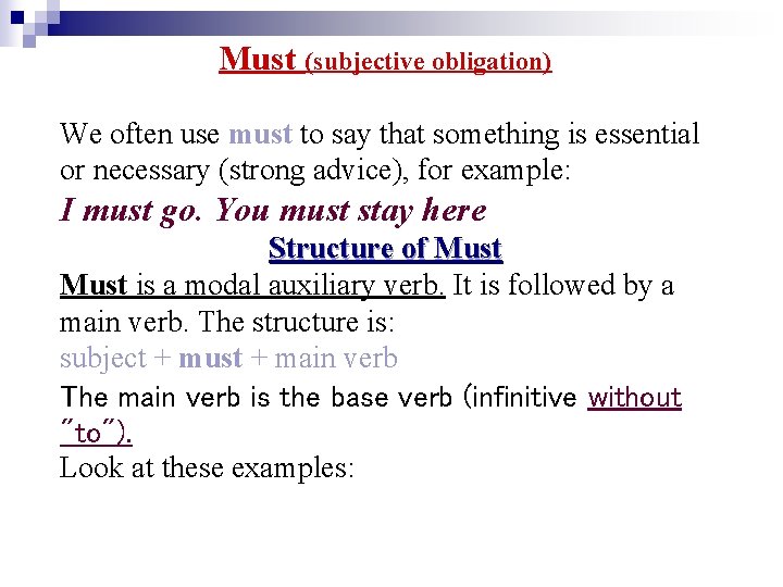 Must (subjective obligation) We often use must to say that something is essential or