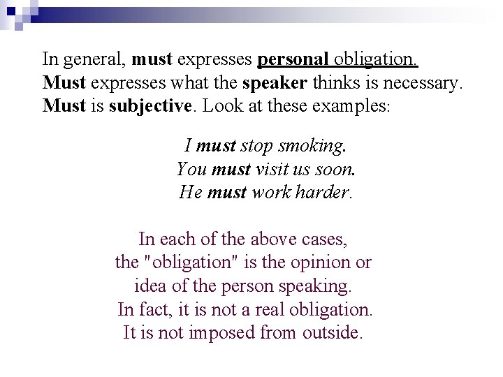 In general, must expresses personal obligation. Must expresses what the speaker thinks is necessary.