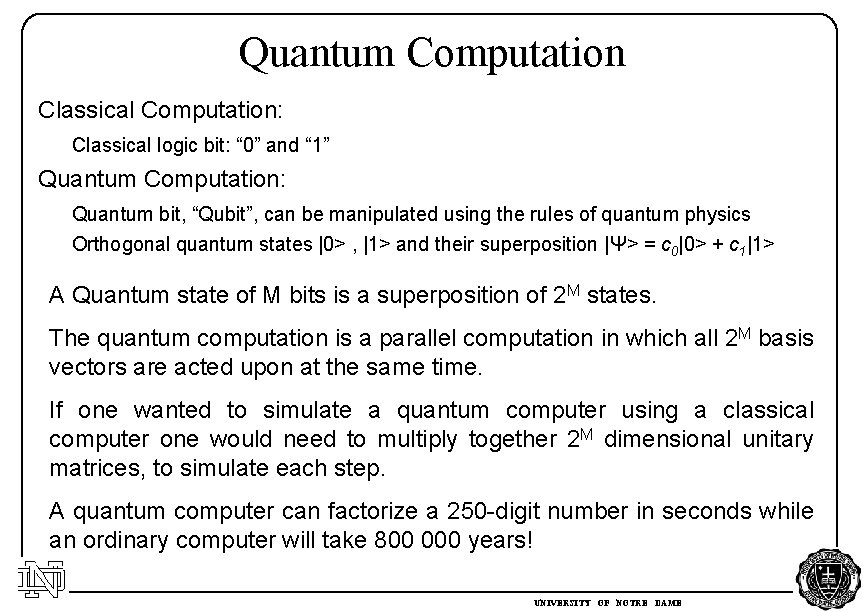 Quantum Computation Classical Computation: Classical logic bit: “ 0” and “ 1” Quantum Computation: