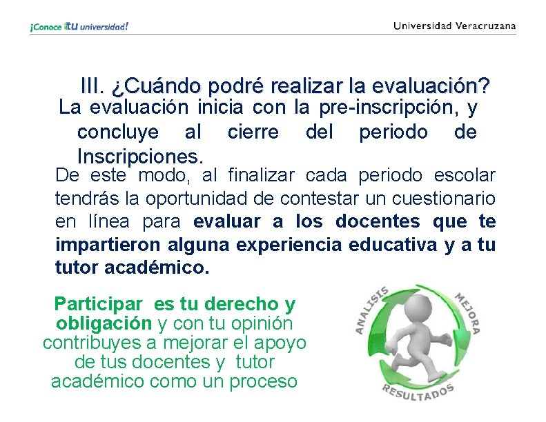 III. ¿Cuándo podré realizar la evaluación? La evaluación inicia con la pre-inscripción, y concluye