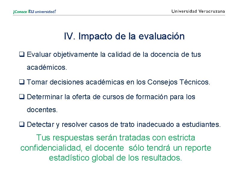 IV. Impacto de la evaluación q Evaluar objetivamente la calidad de la docencia de