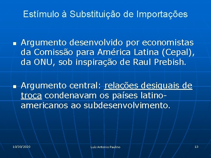 Estímulo à Substituição de Importações n n Argumento desenvolvido por economistas da Comissão para