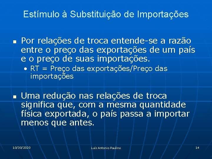 Estímulo à Substituição de Importações n Por relações de troca entende-se a razão entre