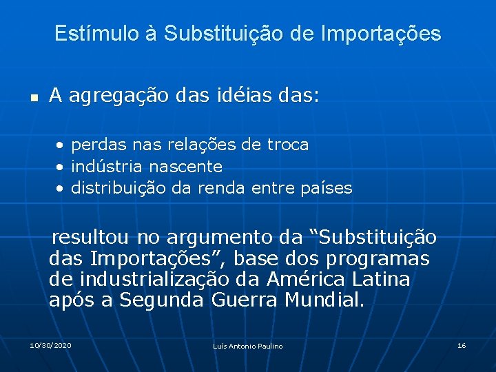 Estímulo à Substituição de Importações n A agregação das idéias das: • perdas nas