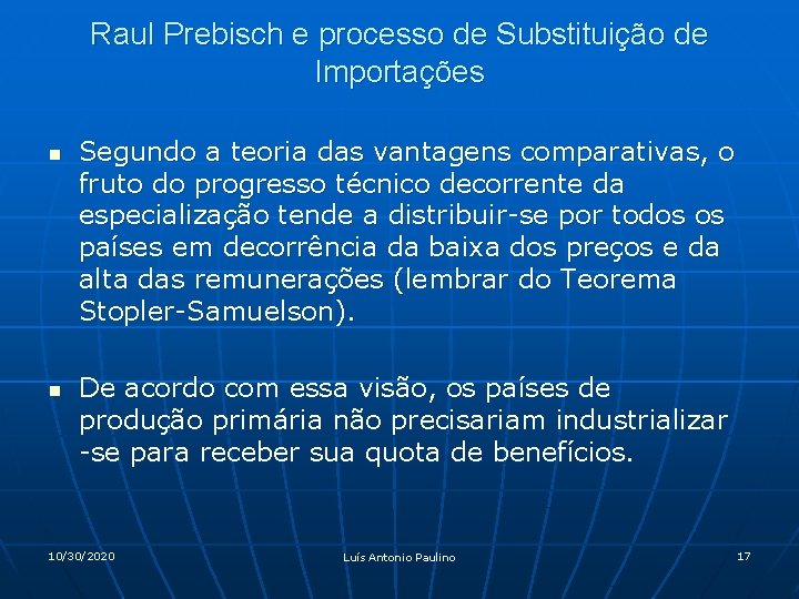 Raul Prebisch e processo de Substituição de Importações n n Segundo a teoria das