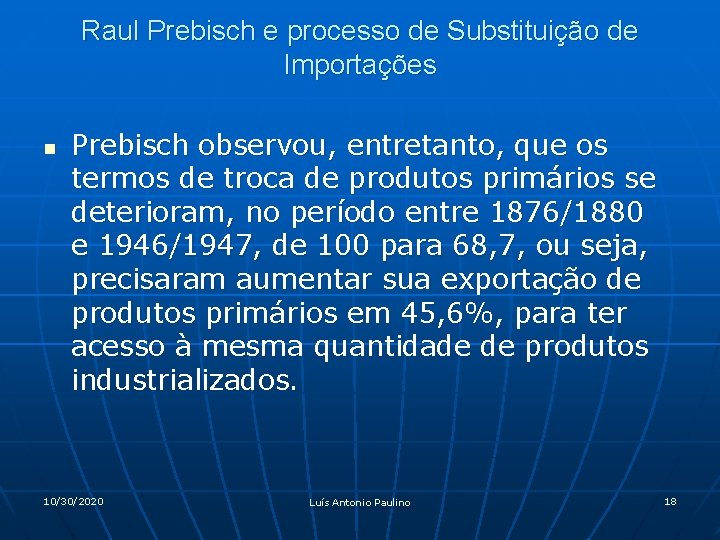 Raul Prebisch e processo de Substituição de Importações n Prebisch observou, entretanto, que os