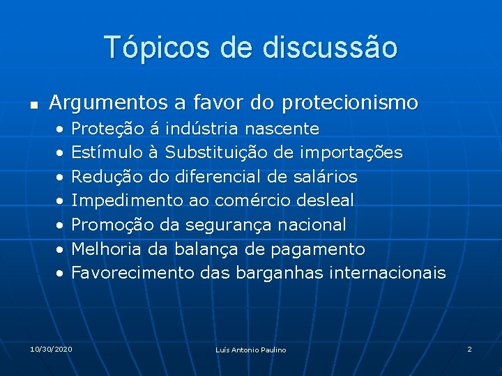 Tópicos de discussão n Argumentos a favor do protecionismo • • Proteção á indústria