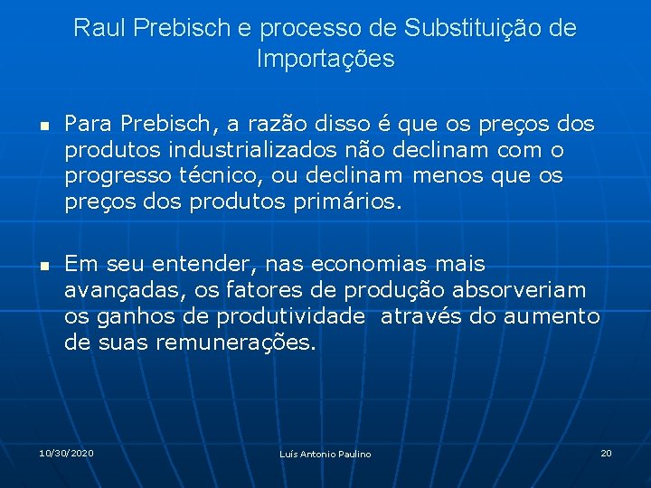 Raul Prebisch e processo de Substituição de Importações n n Para Prebisch, a razão