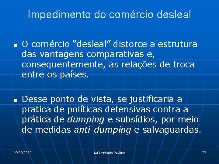 Impedimento do comércio desleal n n O comércio “desleal” distorce a estrutura das vantagens