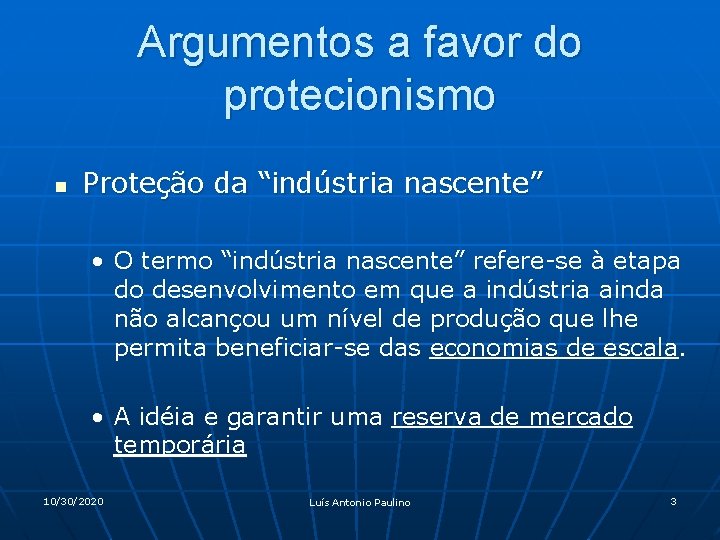 Argumentos a favor do protecionismo n Proteção da “indústria nascente” • O termo “indústria