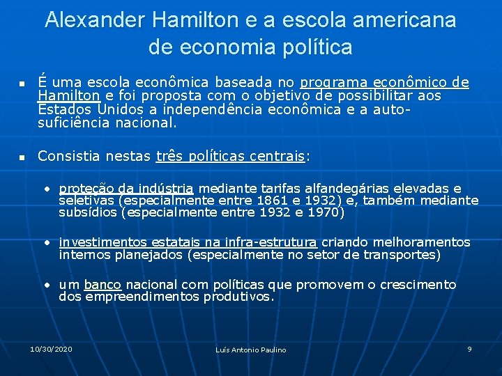 Alexander Hamilton e a escola americana de economia política n n É uma escola