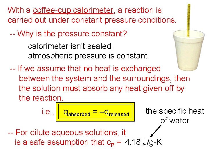 With a coffee-cup calorimeter, a reaction is carried out under constant pressure conditions. --