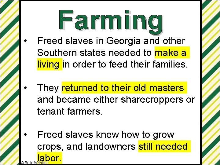 Farming • Freed slaves in Georgia and other Southern states needed to make a