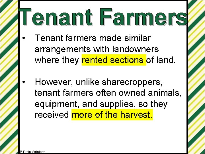 Tenant Farmers • Tenant farmers made similar arrangements with landowners where they rented sections