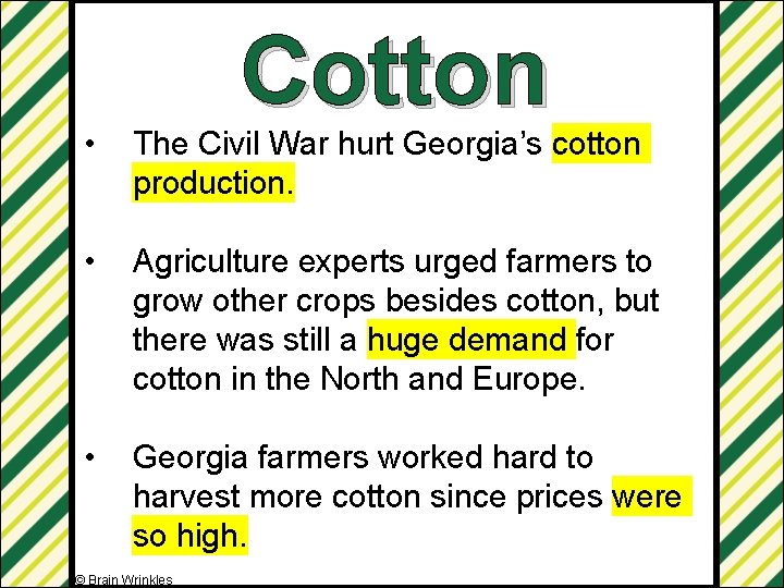 Cotton • The Civil War hurt Georgia’s cotton production. • Agriculture experts urged farmers