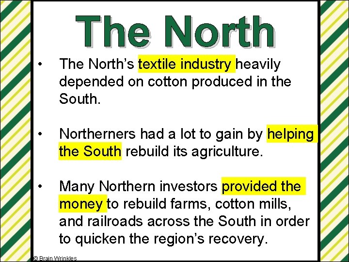 The North • The North’s textile industry heavily depended on cotton produced in the