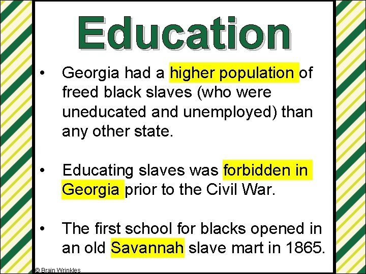 Education • Georgia had a higher population of freed black slaves (who were uneducated