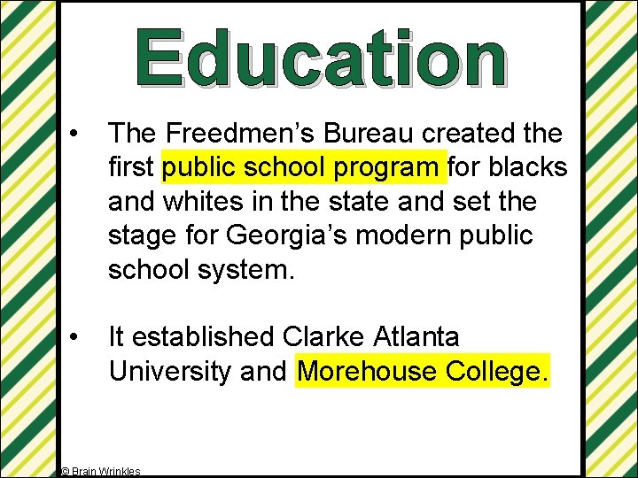 Education • The Freedmen’s Bureau created the first public school program for blacks and