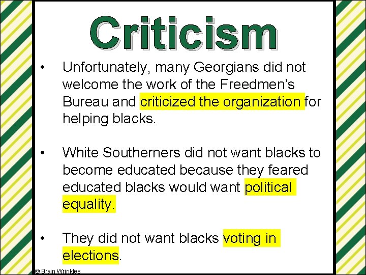 Criticism • Unfortunately, many Georgians did not welcome the work of the Freedmen’s Bureau