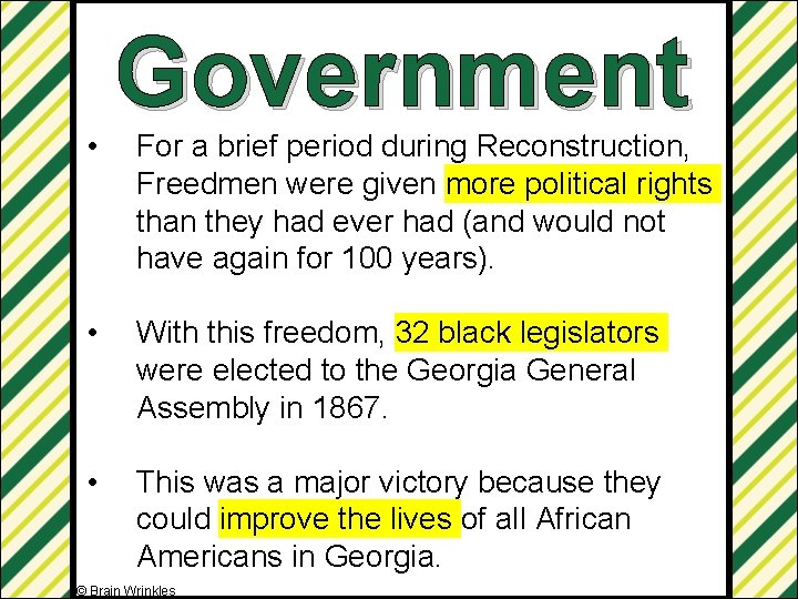  • Government For a brief period during Reconstruction, Freedmen were given more political