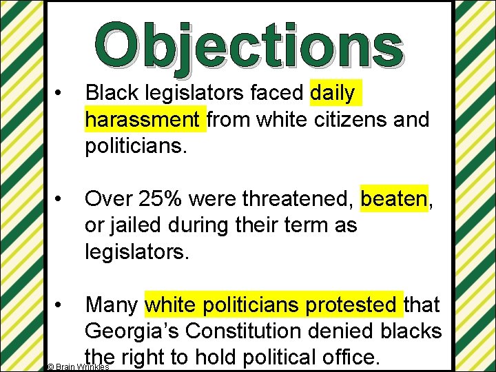Objections • Black legislators faced daily harassment from white citizens and politicians. • Over