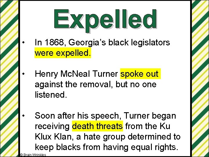 Expelled • In 1868, Georgia’s black legislators were expelled. • Henry Mc. Neal Turner