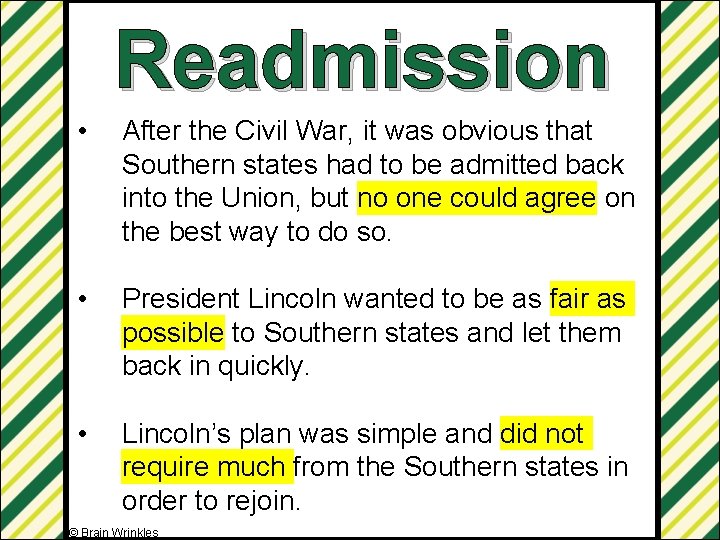 Readmission • After the Civil War, it was obvious that Southern states had to