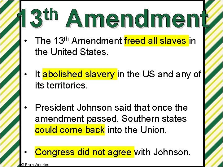 th 13 Amendment • The 13 th Amendment freed all slaves in the United
