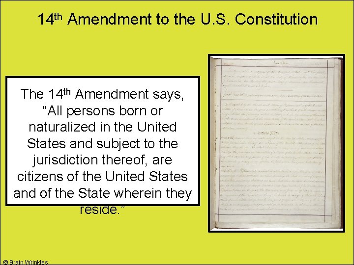 14 th Amendment to the U. S. Constitution The 14 th Amendment says, “All