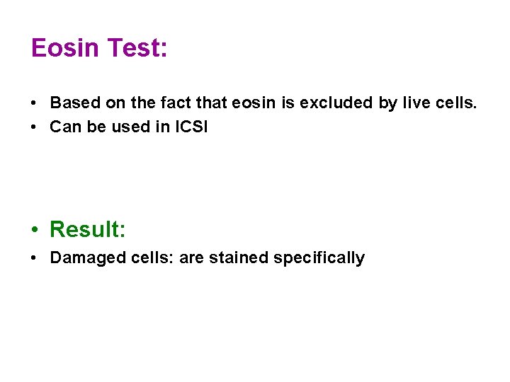 Eosin Test: • Based on the fact that eosin is excluded by live cells.