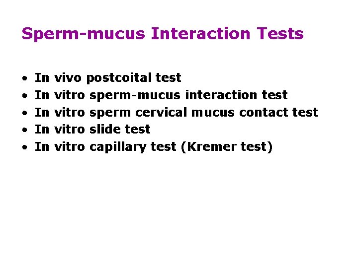 Sperm-mucus Interaction Tests • • • In In In vivo postcoital test vitro sperm-mucus